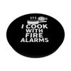 I Cook With Fire Alarms Funny Kitchen Quote PopSockets Adhesive PopGrip
