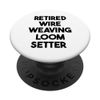 Retired Wire Weaving Loom Setter PopSockets Swappable PopGrip