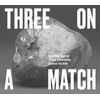 Three On A Match