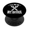 I'll Be in My Office Auto Mechanic PopSockets Swappable PopGrip