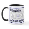 CafePress Without Data... Mug 11 oz (325 ml) Ceramic Coffee Mug