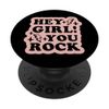 Hey Girl You Rock PopSockets Standard PopGrip