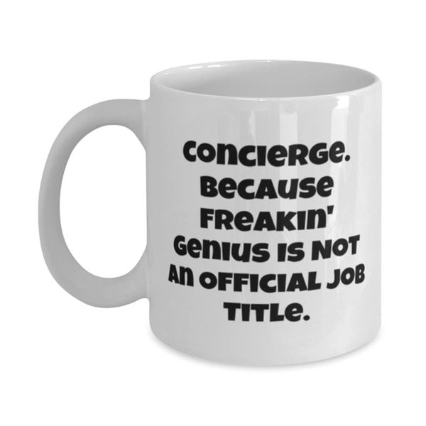Unique Concierge 11oz 15oz Mug, Concierge. Because Freakin' Genius Is, Gifts For Men Women, Present From Boss, Cup For Concierge, Concierge gift ideas for men, Concierge gift ideas for women,