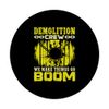 We Make Things Go Boom - Demolition Crew Demolition PopSockets Adhesive PopGrip
