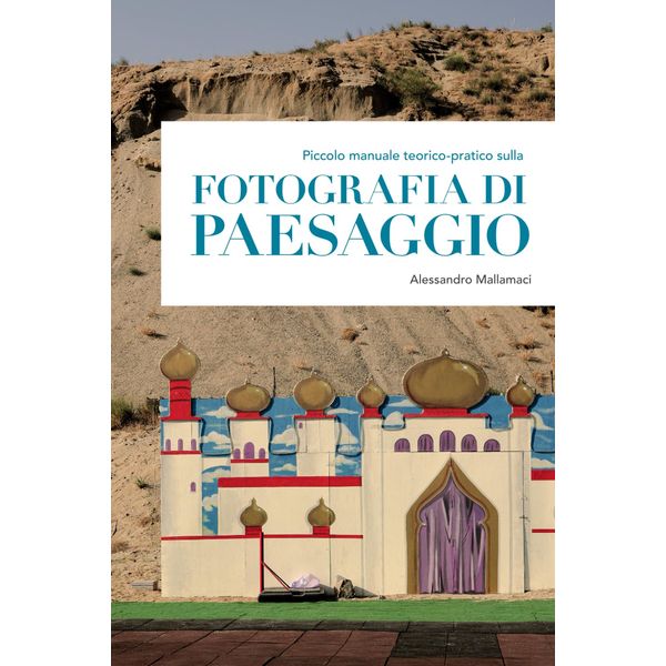 Piccolo manuale teorico-pratico sulla FOTOGRAFIA DI PAESAGGIO: Manuale introduttivo alla fotografia di paesaggio con 9 esercizi pratici (Alessandro Mallamaci Accademia, Band 1)