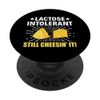 Lactose Intolerant - Still Cheesin' It Lactose Intolerance PopSockets Swappable PopGrip