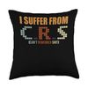 I suffer from CRS can't remember shit Throw Pillow