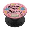 Leave Me Alone I'm Reading Book Lover Design PopSockets Adhesive PopGrip