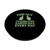This Guy Celebrates Earth Day Every Day PopSockets Swappable PopGrip