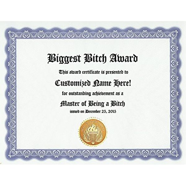 Biggest Bitch Award: Personalized Custom Award Certificate for a Bad Friend, Mean Family Member, Annoying Co-Worker or any Bitchy People in your Life whose Bitchiness Merits a Gag Gift (Funny Customized Present Joke Gift - Unique Novelty Item)