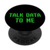Talk Data To Me Analyst Data Science Data Mining Specialist PopSockets Standard PopGrip
