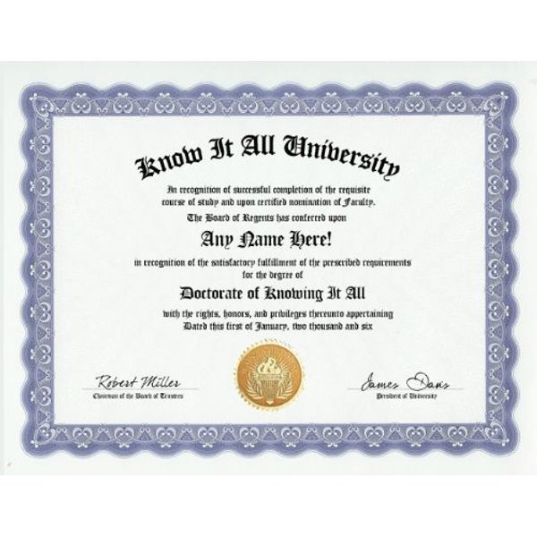 Know It All Degree: Custom Gag Diploma Doctorate Certificate (Funny Customized Joke Gift - Novelty Item)