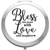 Bless this home with love and laughter (style two) statement [CM17FH] compact pocket mirror - silver round circle shape