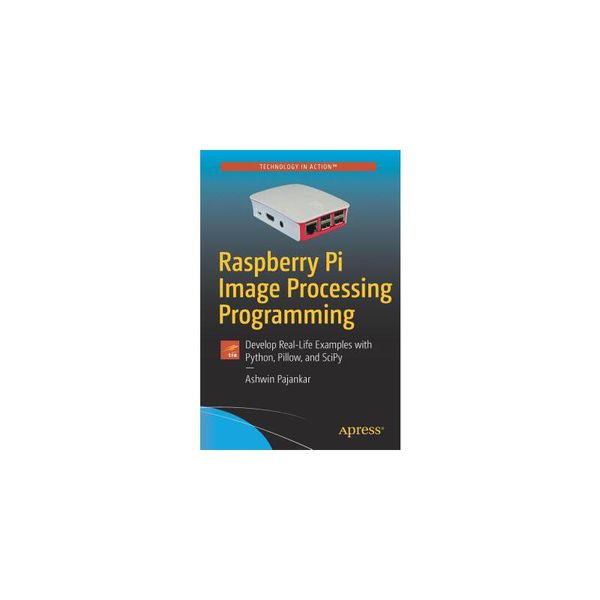 预订 Raspberry Pi Image Processing Programming: Develop Real-Life Examples [ISBN:9781484227305]