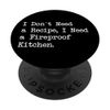 I Don’t Need Recipe I Need a Fireproof Kitchen Funny Cooking PopSockets Adhesive PopGrip