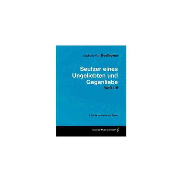 【预订】Ludwig Van Beethoven - Seufzer Eines Ungeliebten Und Gegenliebe - Woo118 - A Score Voice and Piano