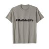 Math is Life | Algebra Geometry Calculus Statistics T-Shirt