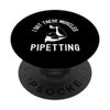 I Got These Muscles Pipetting - Microbiology Laboratory Tech PopSockets Swappable PopGrip