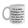 Unique Web developer Gifts, I'm a Web Developer. Not a Magician, Web developer 11oz 15oz Mug From Colleagues, Cup For Coworkers, Funny web developer shirts, Funny web developer mugs, Funny web