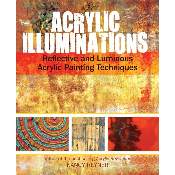 Acrylic Illuminations: Reflective and Luminous Acrylic Painting Techniques