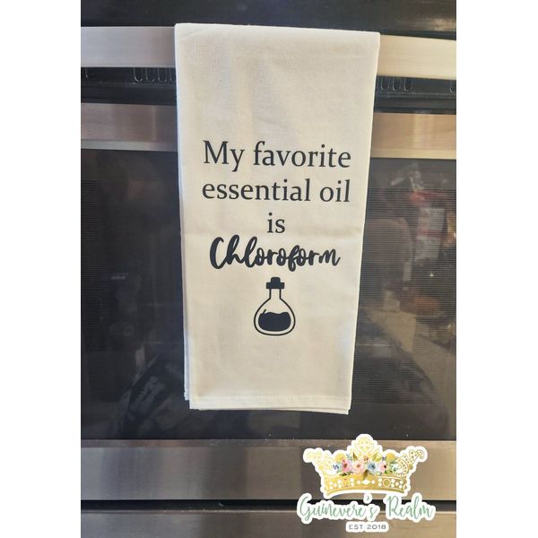 Funny My Favorite Essential Oil Is Chloroform Tea Towel Kitchen Decor Gifts