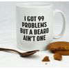 Hippowarehouse I got 99 Problems but a Beard Ain't one Printed Mug Cup Ceramic 10oz