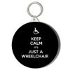 Gift Insanity KEEP CALM IT'S JUST A WHEELCHAIR 45mm Keyring