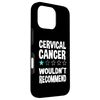 iPhone 16 Pro Cervical Cancer Wouldn't Recommend Sarcastic Humor Case