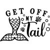 Get Off My Tail Vinyl Decal Sticker for Car/Window/Wall (White Gloss)