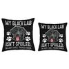Black Lab Isn't Spoiled Black Lab Owner Black Labrador Lover Throw Pillow