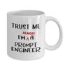 Aspiring Prompt Engineer Coffee Mug Tea Cup - 11oz Novelty - Artificial Intelligence Algorithm Machine Learning Ai Robotics Computer Lover AI Nerd Programmer Grad Student Funny Gifts - Trust Almost