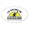CafePress I'd Rather Be Kayaking Oval Car Bumper Sticker