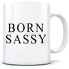 Born Sassy - Mug for Tea Coffee - One Size White