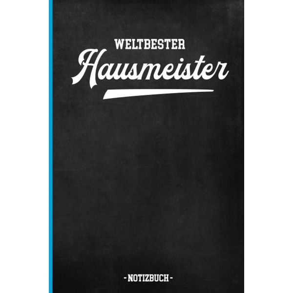 Weltbester Hausmeister: Bester Hausmeister Geschenk das linierte Notizbuch A5 für Hausverwalter Männer der Handwerker Beruf die Geburtstag Geschenkidee für Schulhausmeister und Facility Manager