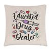Gift Base Educated Drug Dealer Cushion Cover