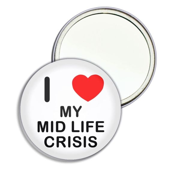 I Love My Mid Life Crisis - 77mm Round Compact Mirror