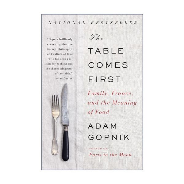 英文原版 The Table Comes First 美食事大 家庭 法国以及饮食的意义 Adam Gopnik 英文版 进口英语原版书籍