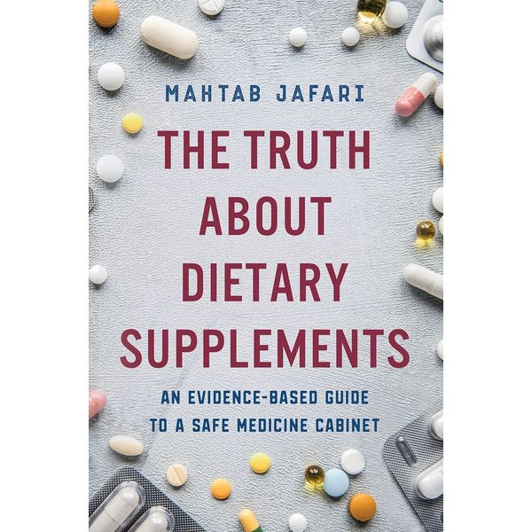 The Truth About Dietary Supplements: An Evidence-Based Guide to a Safe Medicine Cabinet