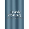 Start Looking Young: An Anti-Aging Guide book