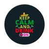 Keep Calm And Drink On PopSockets Swappable PopGrip