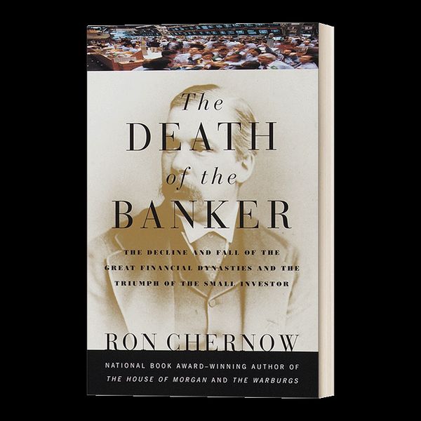 The Death of the Banker Vintage 英文原版 银行家之死:大金融王朝的衰落与小投资者的胜利 Ron Chernow 英文版 进口英语原版书籍