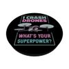 Drone Pilot Funny RC Quadcopter I Crash Drones PopSockets Klebender PopGrip
