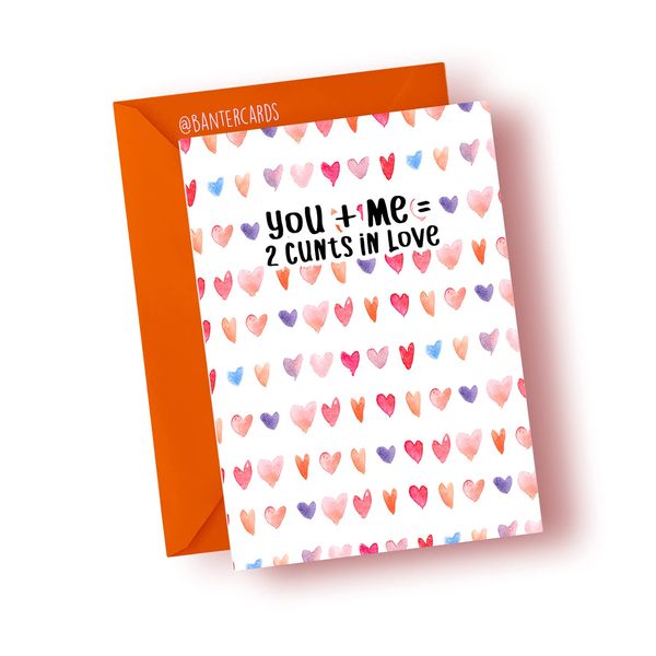 Banter Cards You plus me equals 2 cunts in love - Hearts - Greeting Card Funny cards - Valentines Cards - Anniversary Cards (A4)