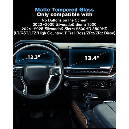For 2022~2025 Silverado& Sierra 1500 & 2024~2025 Silverado& Sierra 2500 3500 (No Buttons on the Screen) Screen Protector 13.4 Inch Matte Anti-Glare Touchscreen *1 + Glossy Dashboard *1 Accessories