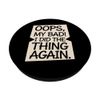 Oops My Bad I Did The Thing Again Funny Sarcastic PopSockets Adhesive PopGrip