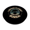 Bonsai Tree I Speak Fluent Bonsai PopSockets Adhesive PopGrip