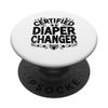 Certified Diaper Changer Babysitting Babysitter Nanny PopSockets Adhesive PopGrip