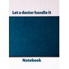 Notebook - Let a doctor handle it