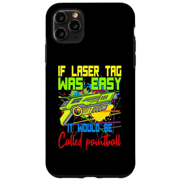iPhone 11 Pro Max If Lazer Tag Was Easy It Would Be Called Paintball Laser Tag Case