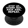 Step Up, Stand Out, Kick Ass, Repeat - Lustiger Spruch Cool PopSockets mit austauschbarem PopGrip